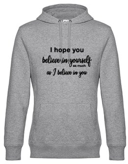 Hoodie unisex I hope you believe in yourself